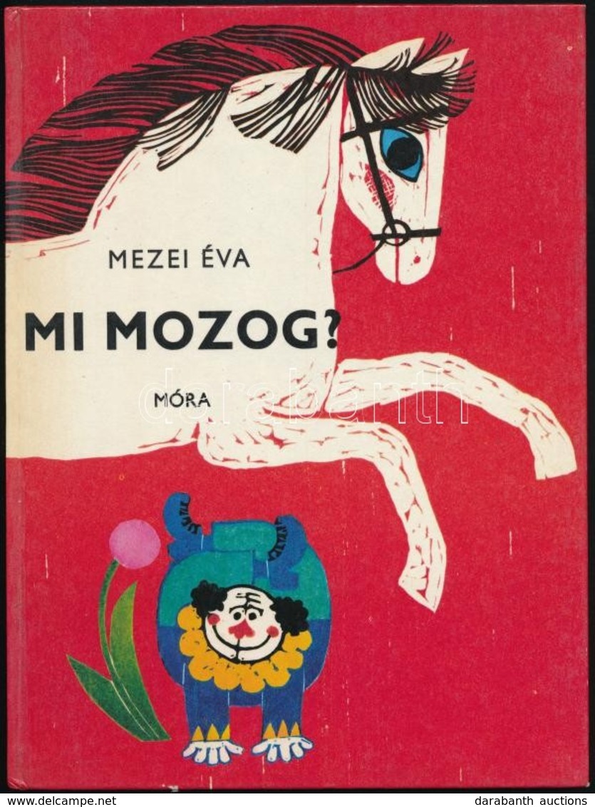 Mezei Éva: Mi Mozog? Gaál Éva Rajzaival.
Bp.,1978, Móra. Kiadói Kartonált Papírkötés. - Non Classés