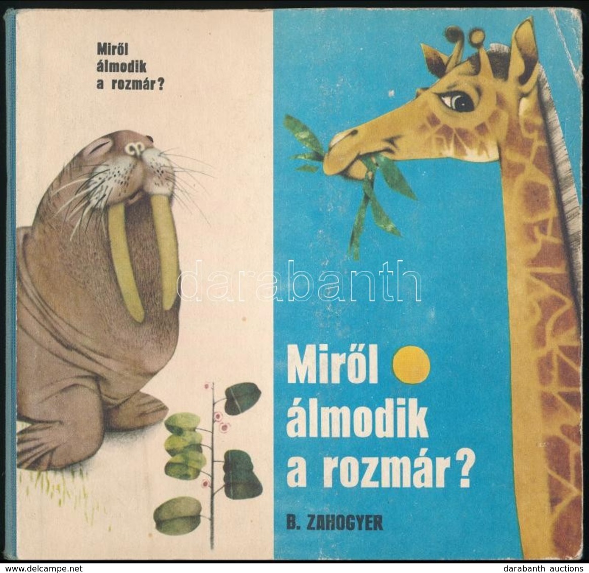 B. Zahogyer: Miről álmodik A Rozmár? Fordította Tordon Ákos. Pozsony, 1984, Szlovák Ifjúsági Könyvkiadó. Kiadói Kartonál - Unclassified