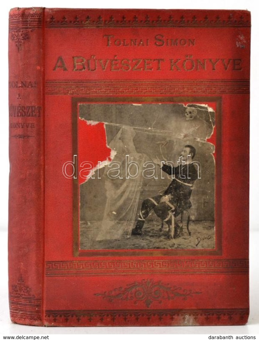 Tolnai Simon: A Bűvészet Könyve I-II. (Egybekötve) Tóth Béla Előszavával. Bp.,1898, Kosmos Műintézet, XXIII+190+2+56 P.  - Unclassified