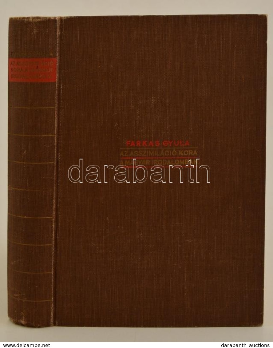 Farkas Gyula: Az Asszimiláció Kora A Magyar Irodalomban. 1867-1914. Bp.,(1938), Magyar Történelmi Társulat. Kiadói Egész - Non Classés