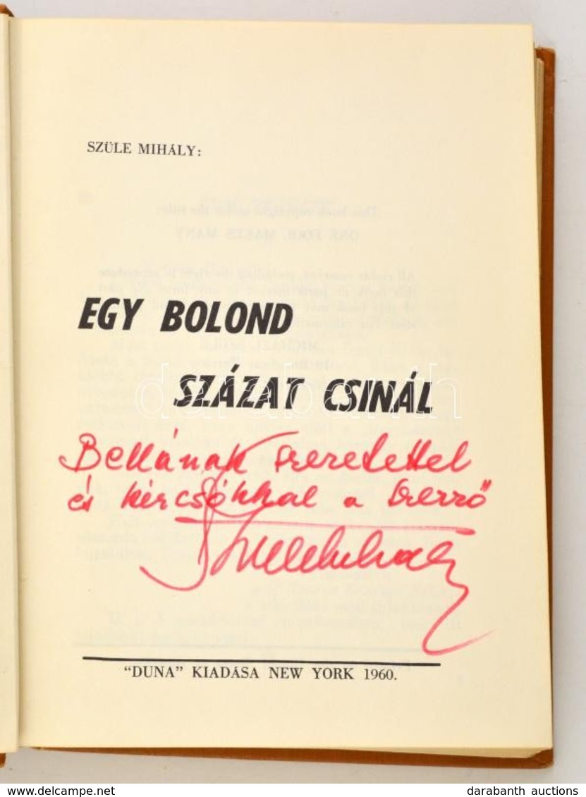 Szüle Mihály: Egy Bolond Százat Csinál. New York, 1960, Duna. A Szerző Dedikációjával. Vászonkötésben, Jó állapotban. - Unclassified