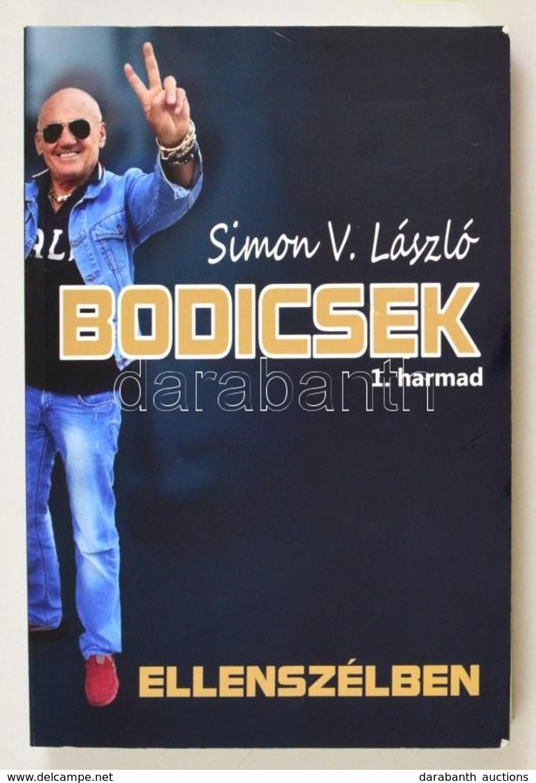 Simon V. László: Bodicsek. 1. Harmad. Ellenszélben. Bp.,2014, Szerzői Kiadás, (Starkiss Kft.) Kiadói Papírkötés. A Szerz - Unclassified