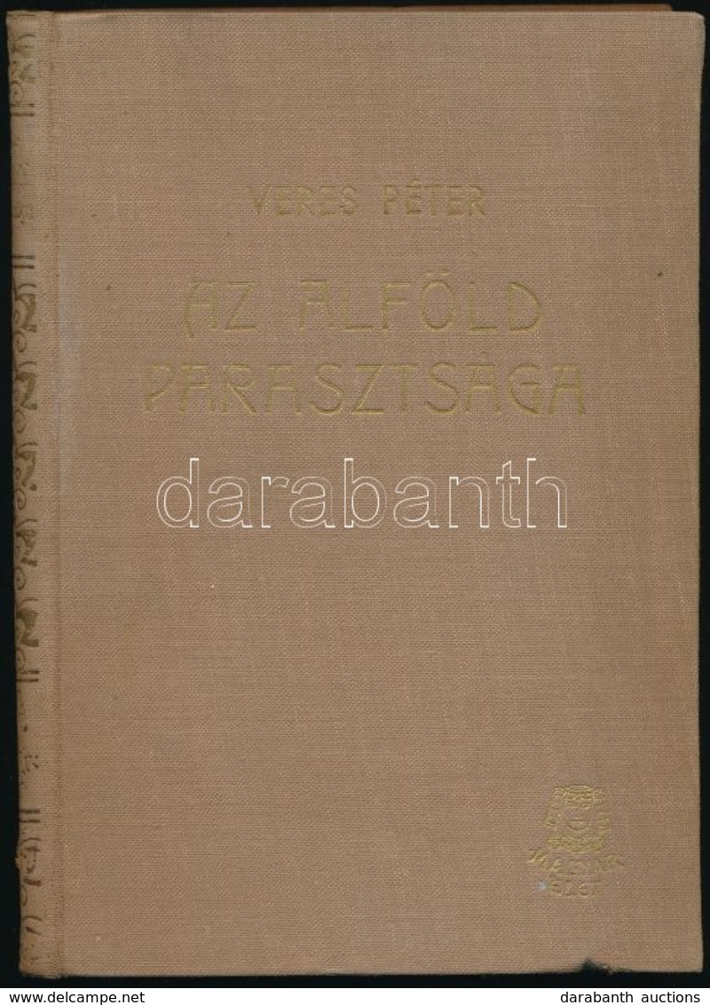 Veres Péter: Az Alföld Parasztsága. Bp.,(1939),Magyar Élet. Második Kiadás. Kiadói Aranyozott Egészvászon-kötés, Jó álla - Unclassified