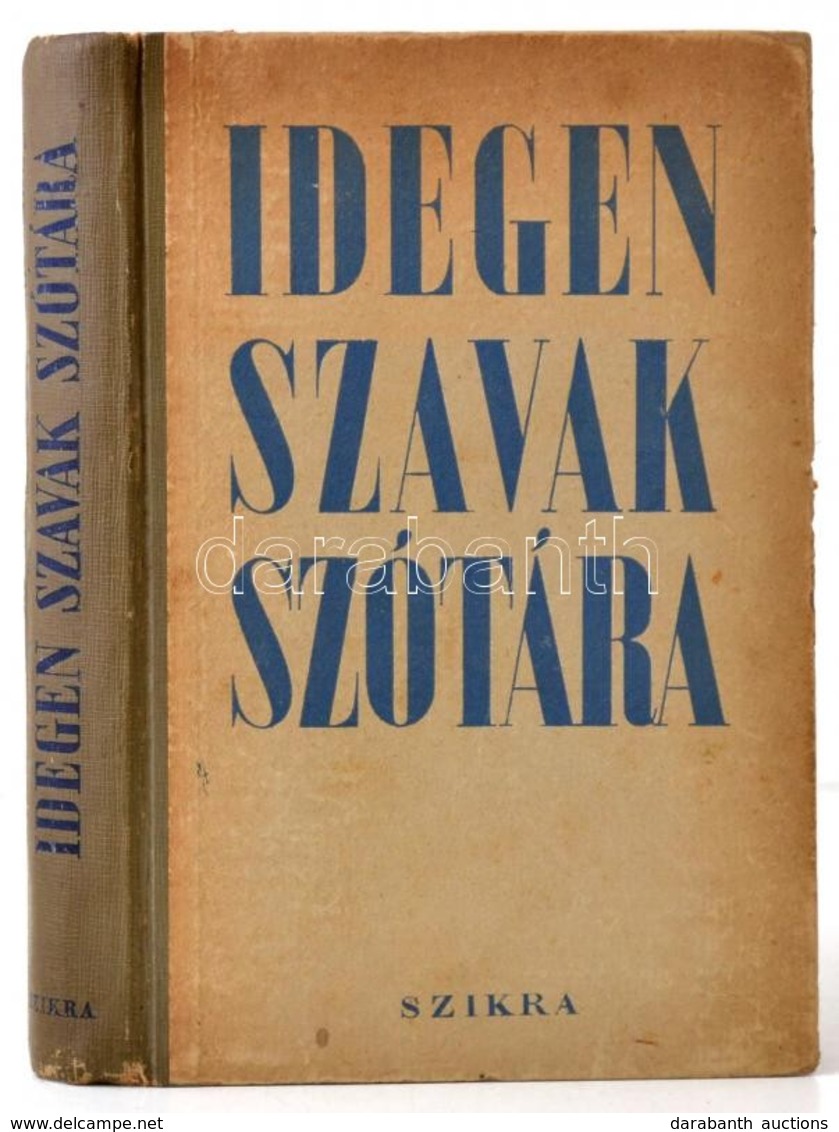 Idegen Szavak Szótára. Bp., 1952, Szikra. Kiadói Félvászon Kötés, Kopottas állapotban. - Unclassified