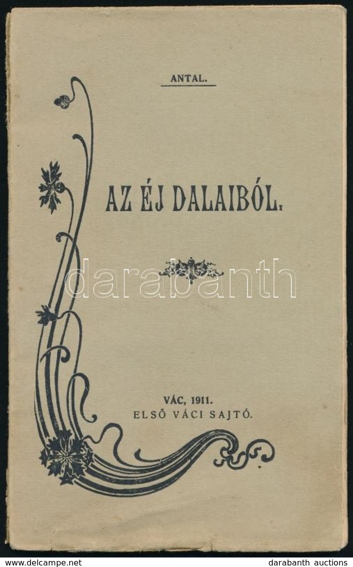 Antal: Az éj Dalaiból. Vác, 1911, Első Váci Sajtó. Kicsit Sérült Papírkötésben - Unclassified
