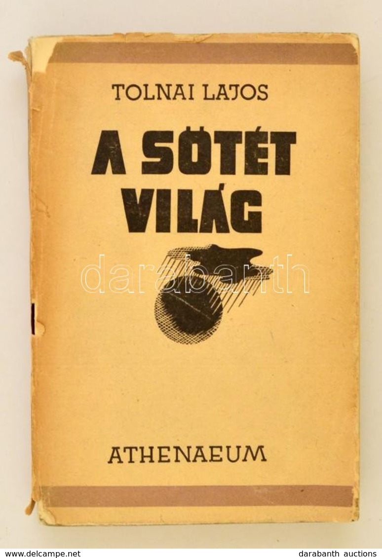 Tolnai Lajos: A Sötét Világ. Bp.,(1942),Athenaeum. Kiadói Illusztrált Papírkötés, Kiadói Szakadt Papír Védőborítóban. - Unclassified