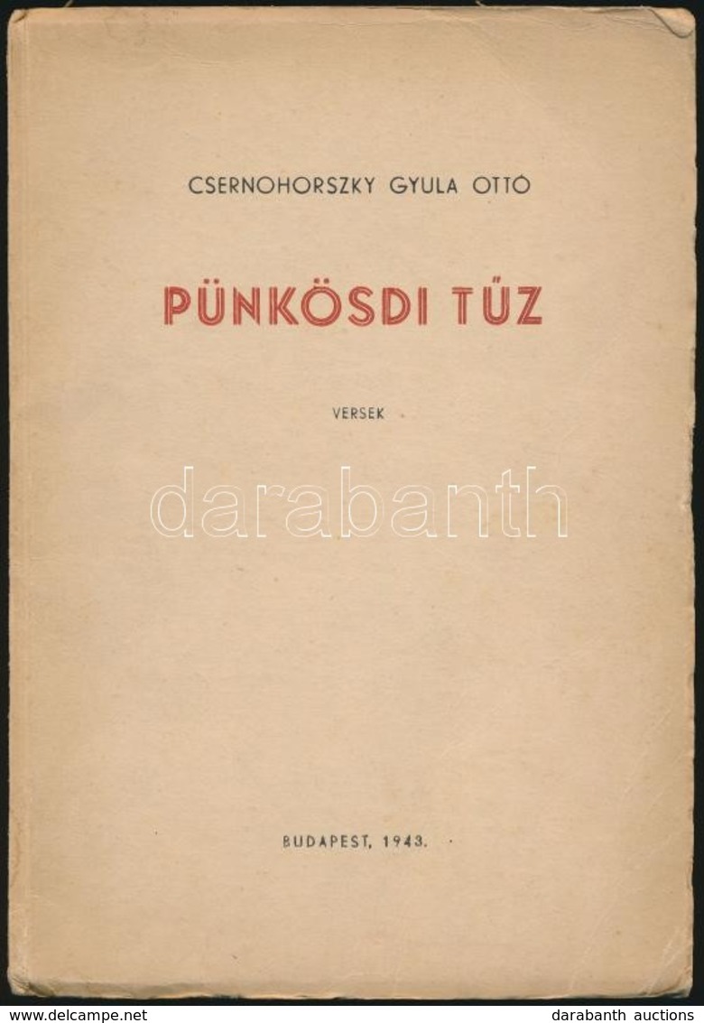 Csernohorszky Gyula Ottó: Pünkösdi Tűz. Versek. Bp.,1943, Hunnia-nyomda Kft., 1 T.+64 P. Kiadói Papírkötés. - Unclassified