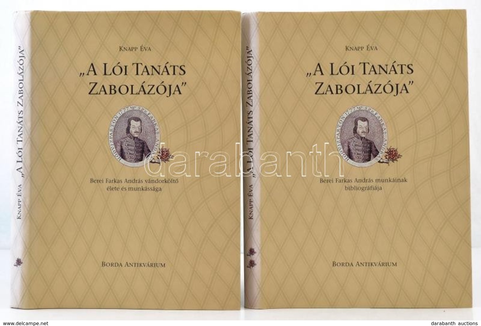 Knapp Éva: 'A Lói Tanáts Zabolázója'. I. Kötet: Berei Farkas András Vándorköltői élete és Munkássága. (1770-1832) II. Kö - Unclassified