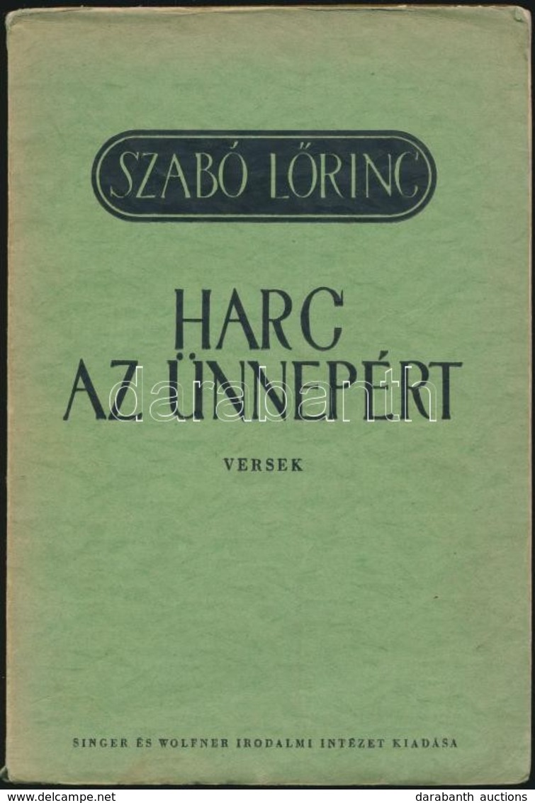 Szabó Lőrinc: Harc Az ünnepért. Versek. Bp.,(1938), Singer és Wolfner Irodalmi Intézet Rt.,(Kecskemét, Első Kecskeméti H - Non Classés