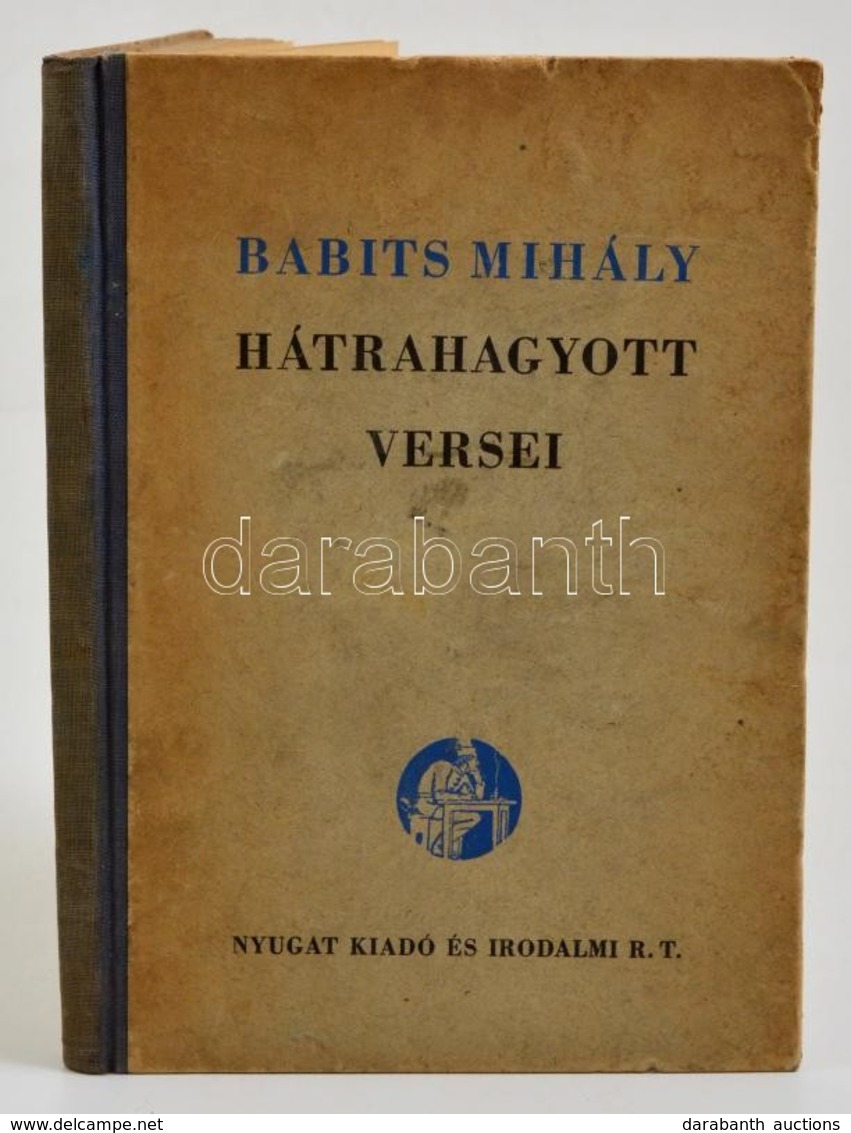 Babits Mihály: Hátrahagyott Versei. Sajtó Alá Rendezte: Illyés Gyula. Bp.,é.n.(1941),Nyugat Kiadó és Irodalmi Rt.,(Hungá - Non Classés