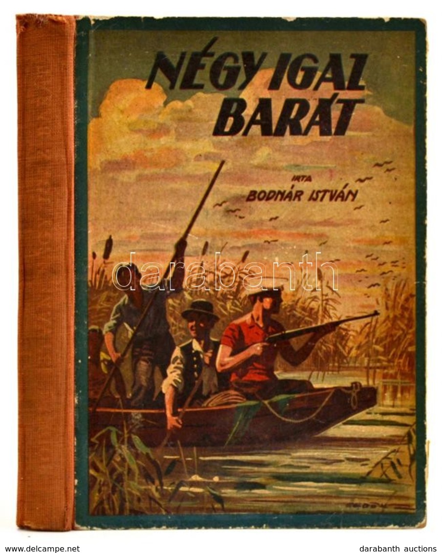 Bodnár István: Négy Igaz Barát. Bp., é.n., Forrás Nyomdai Műintézet és Kiadóvállalat Rt. Egészoldalas Illusztrációkkal.  - Unclassified