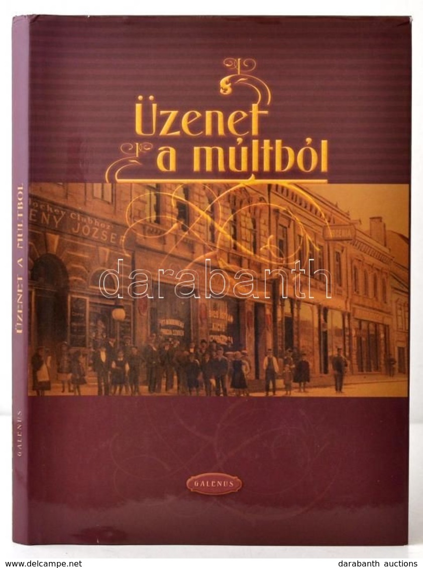 Üzenet A Múltból. Magyar Gyógyszertárak Képeslapokon. Bp., 2005, Galenus Kiadó. 168 P. / Message From The Past. Hungaria - Non Classés