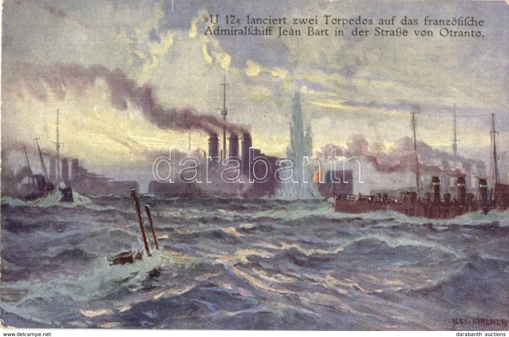 * T2 K.u.K. Kriegsmarine U 12 Lanciert Zwei Torpedos Auf Das Französische Admiralschiff Jean Bart In Der Strasse Von Otr - Non Classés