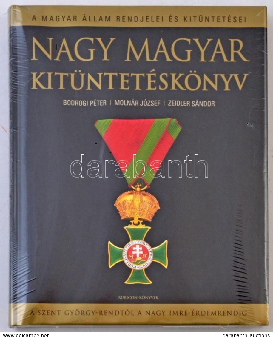 Bodrogi Péter, Molnár József, Zeidler Sándor: Nagy Magyar Kitüntetéskönyv. A Magyar állam Rendjelei és Kitüntetései A Sz - Unclassified