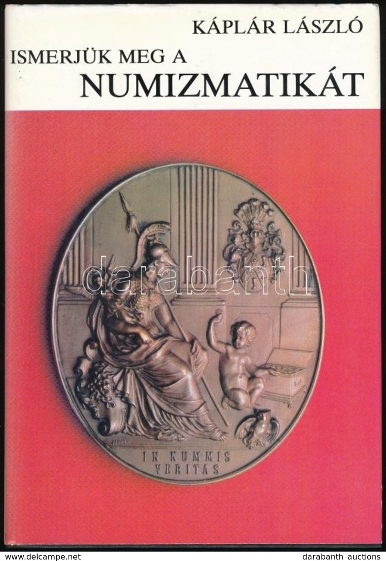 Káplár László: Ismerjük Meg A Numizmatikát. Budapest, Gondolat, 1984. Használt, De Szép állapotban. - Unclassified