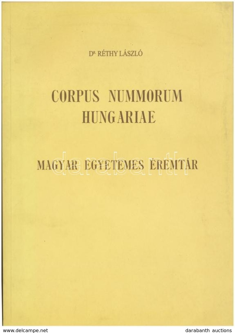 Réthy László: Corpus Nummorum Hungariae. Magyar Egyetemes éremtár. I. Kötet: Árpádházi Királyok Kora. Budapest 1899. (Re - Unclassified