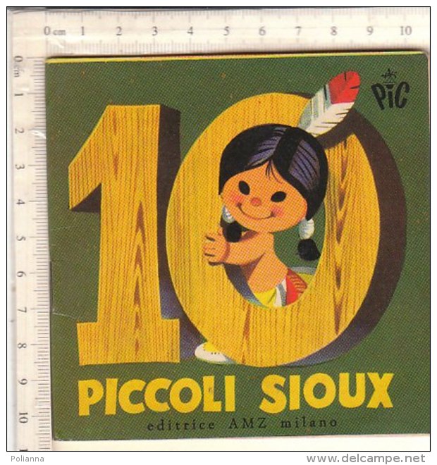 PO7706D# Albetto Illustrato - Collana PIC "I Libricini Per I Più Piccoli" 10 PICCOLI SIOUX Ed.AMZ - Antiguos