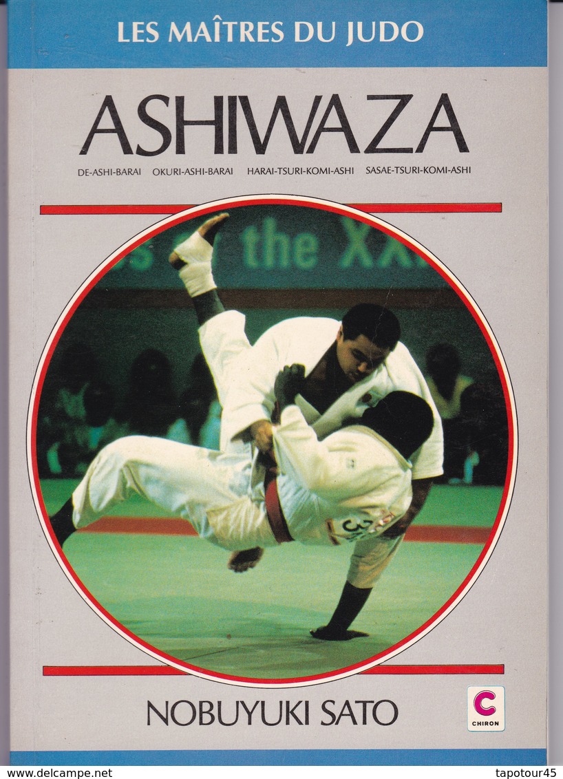 C 13 ) Livre De 110  Pages Sur "Judo "  Ashiwaza Par Nobuyuki Sato 1993 - Sport