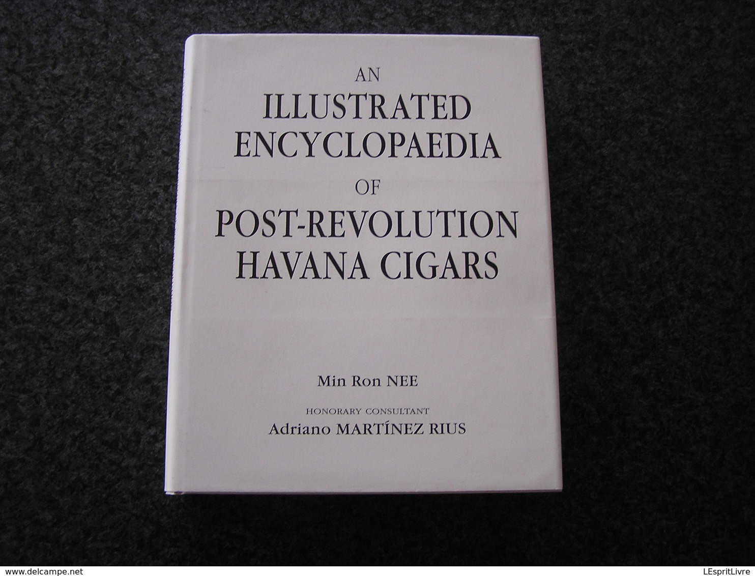 AN ILLUSTRATED ENCYCLOPAEDIA OF POST REVOLUTION HAVANA CIGARS Min Ron Nee Rare Tabagie Tobacco Tabac Cigare Havane Cuba - Boeken Over Verzamelen