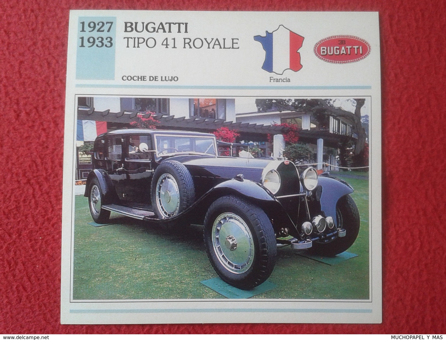 FICHA TÉCNICA DATA TECNICAL SHEET FICHE TECHNIQUE AUTO COCHE CAR VOITURE 1927 1933 BUGATTI TIPO 41 ROYALE FRANCE CARS VE - Automobili