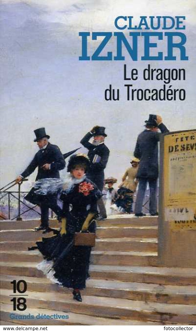 Grands Détectives 1018 N° 4782 : Le Dragon Du Trocadéro Par Izner (ISBN 9782264054685) - 10/18 - Grands Détectives