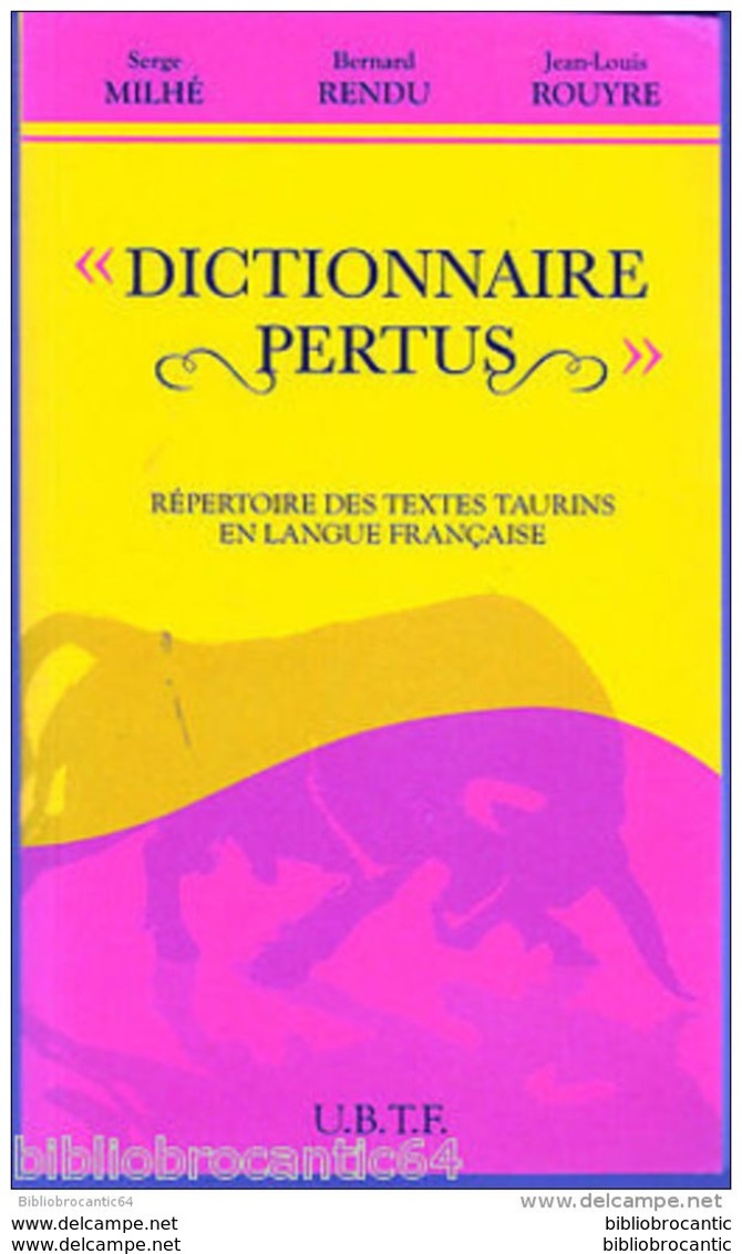 TAUROMACHIE: * DICTIONNAIRE  PERTUS * Répertoire Des Textes TAURINS En Francais - Dictionnaires