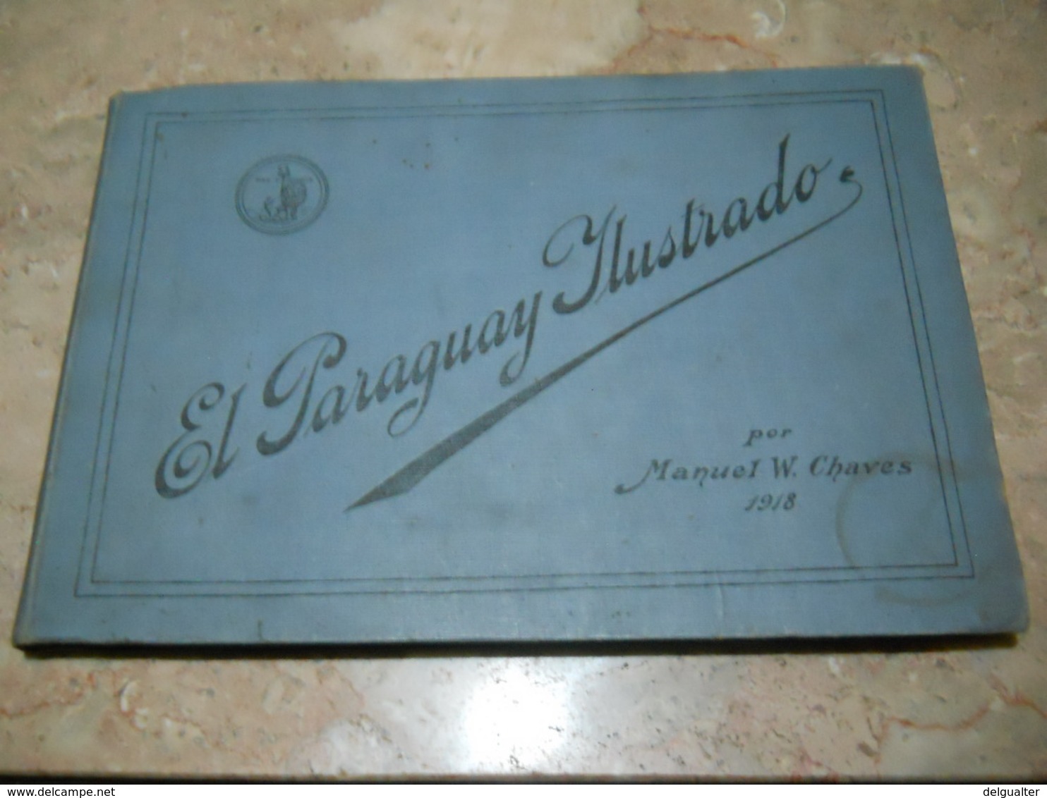 El Paraguay Ilustrado Por Manuel W. Chaves 1918 * 284 Pages * Very Images And Information - Autres & Non Classés