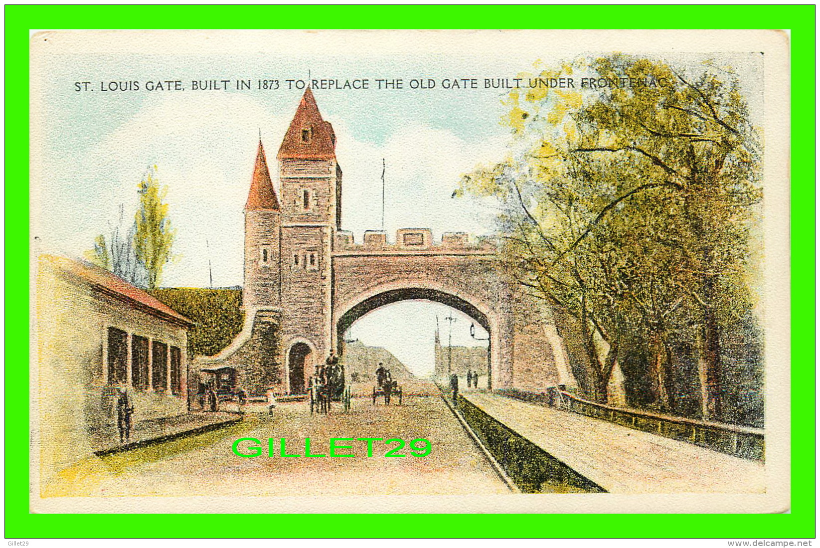 QUÉBEC - ST LOUIS GATE, BUILT IN 1873 TO REPLACE THE OLD GATE BUILT UNDER FRONTENAC - ANIMATED - THE MORTIMER CO - - Québec – Les Portes