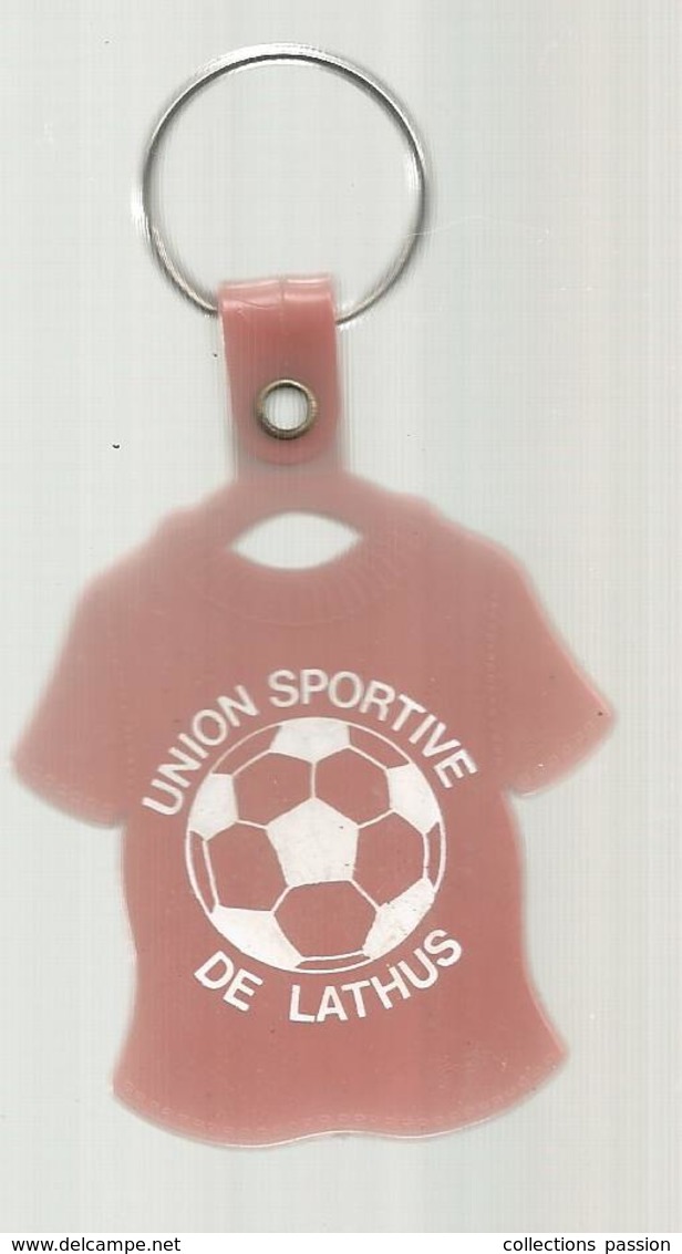 Porte Clefs, Clés,  Sports , Football , UNION SPORTIVE DE LATHUS , Vienne , Maillot , 2 Scans ,  Frais Fr 1.95 E - Porte-clefs