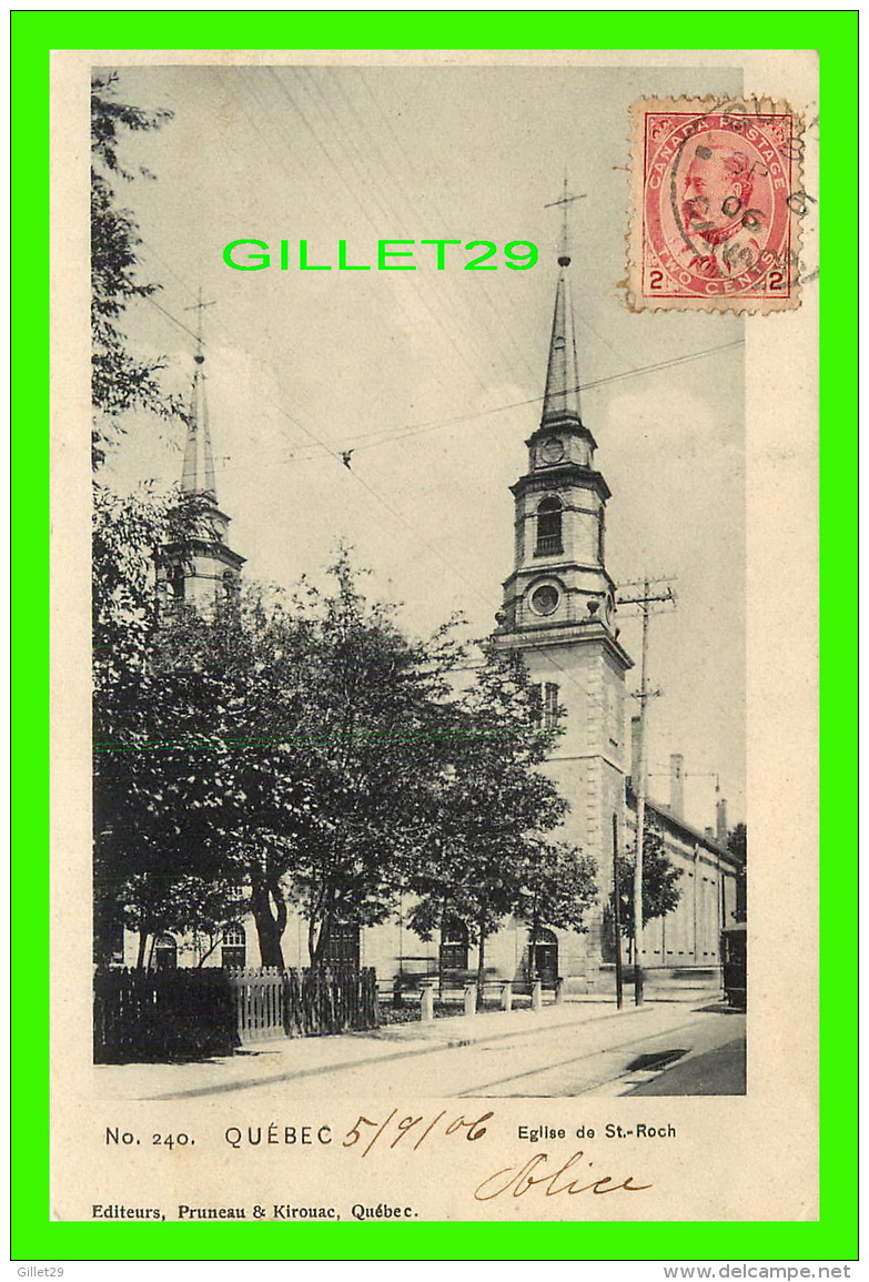 QUÉBEC - ÉGLISE DE ST-ROCH - ÉDITEURS, PRUNEAU & KIROUAC, No 240 - CIRCULÉE EN 1906 - - Québec - La Cité