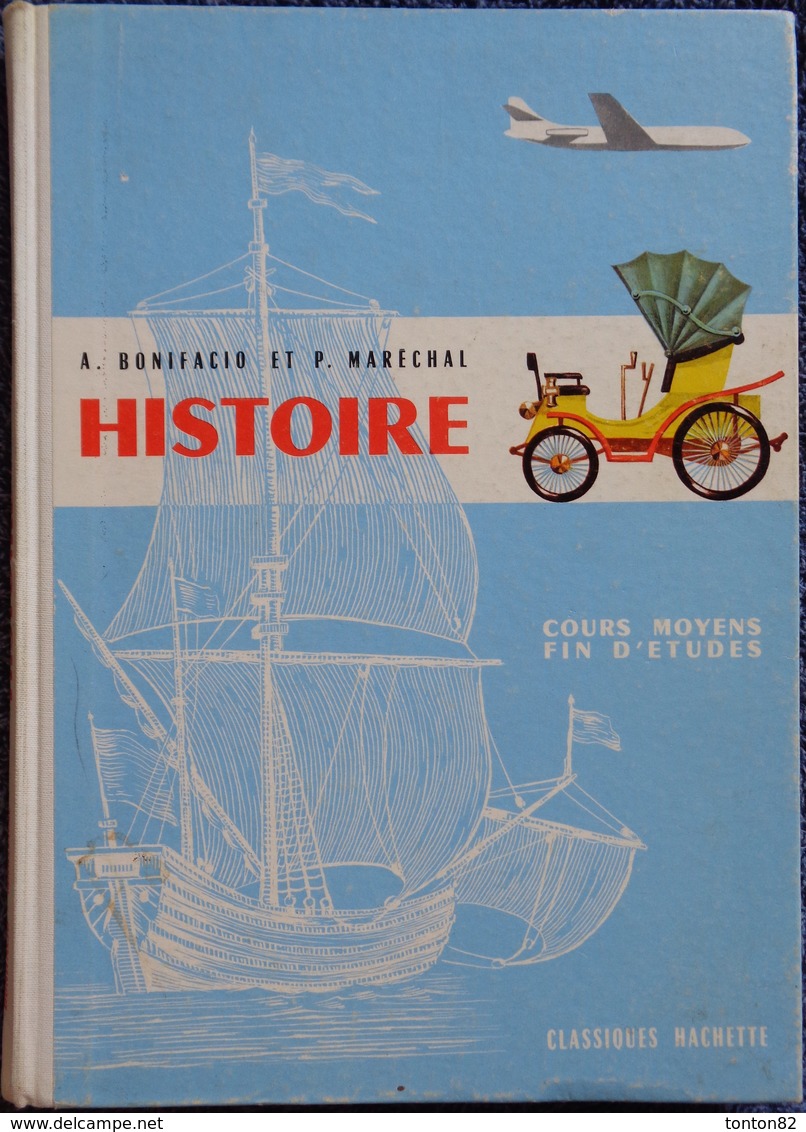 A. Bonifacio - P. Maréchal - Histoire De France - Cours Moyen / Fin D'études - Classiques Hachette - ( 1964 ) . - 6-12 Years Old