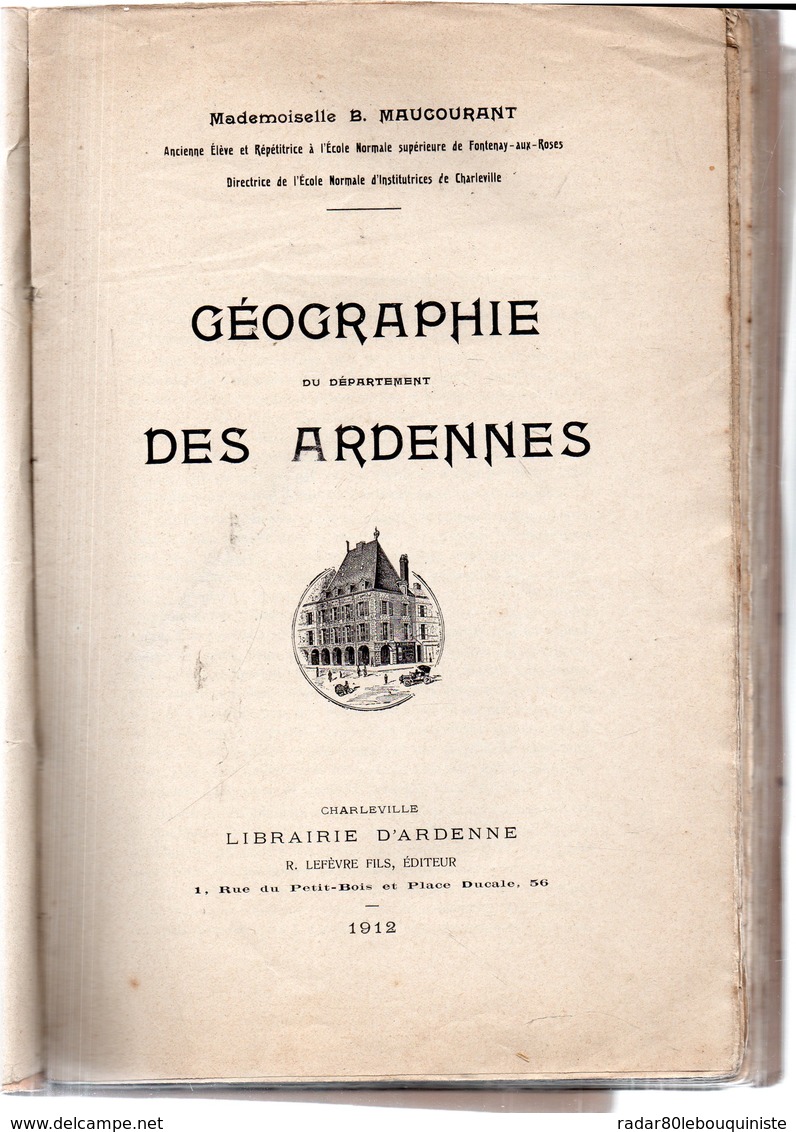 Géographie Du Département Des ARDENNES.Mademoiselle B.MAUCOURANT.183 Pages.1912. - Belgique