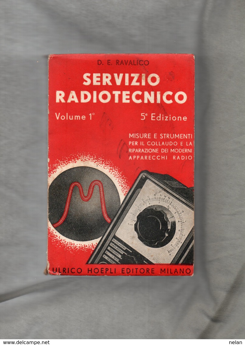 SERVIZIO RADIOTECNICO  VOL.1 D.E.RAVALICO-1945-ULRICO HOEPLI EDITORE MILANO - Libri Antichi