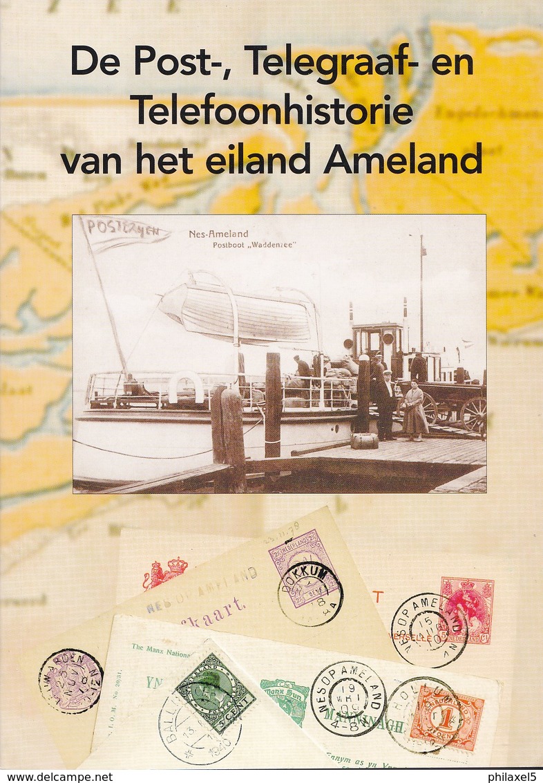 Nan Huijsman Rzn - Texel - De Post-, Telegraaf- En Telefooonhistorie Van Ameland - 2002 - Nieuw Exemplaar - Filatelie En Postgeschiedenis