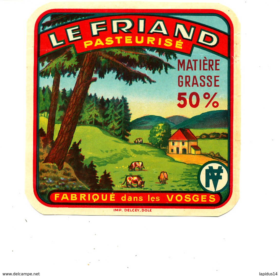 T 83 / ETIQUETTE DE FROMAGE  LE FRIAND  FABRIQUE DANS LES  (VOSGES) - Cheese