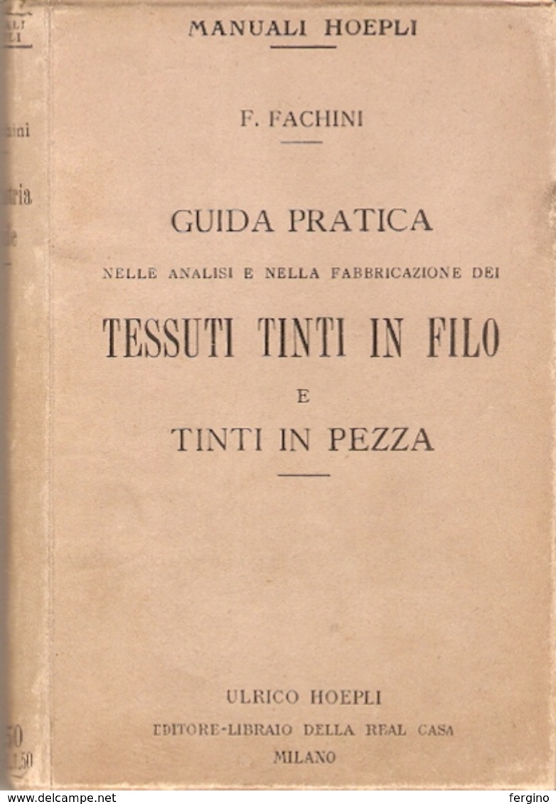 MANUALE HOEPLI - F. FACHINI - GUIDA PRATICA TESSUTI TINTI IN FILO E TINTI IN PEZZA - Kunst, Architectuur