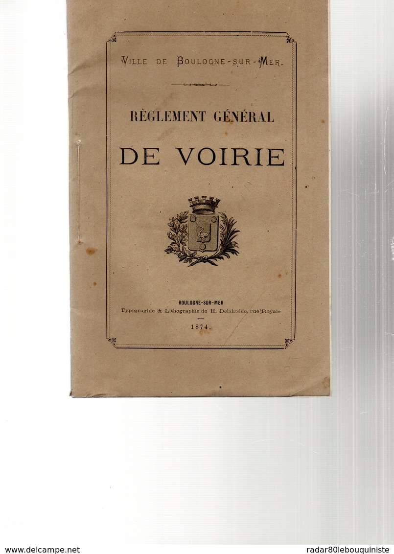 Ville De BOULOGNE-SUR-MER. Règlement Général De Voirie.91 Pages.1874. - Picardie - Nord-Pas-de-Calais