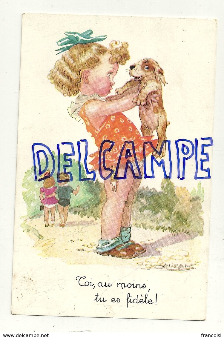 Petite Fille Et Chien. "Toi Au Moins Tu Es Fidèle !. " Signée Mauzan - Mauzan, L.A.