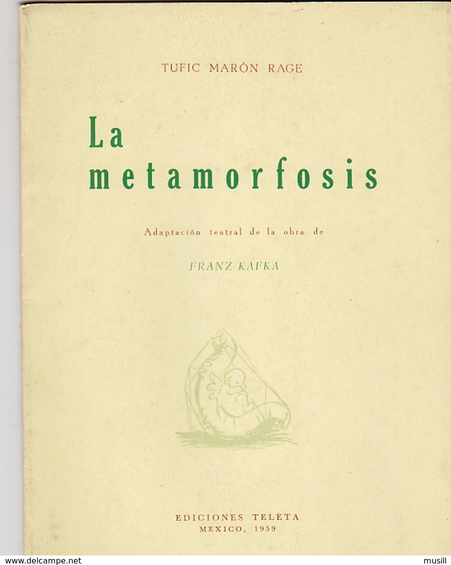 La Metamorfosis De Kafka. Adaptacion Teatral Par Tufic Maron Rage. Avant-propos De Arturo Rivas Sainz. - Teatro