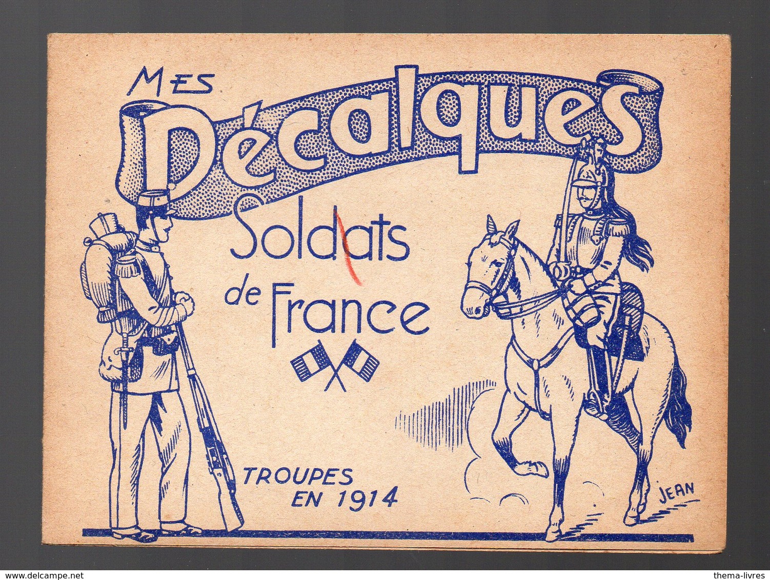 Carnet De 4 Décalcomanies SOLDATS DE FRANCE Troupes 1914. (ill Jean) (PPP15526) - Autres & Non Classés