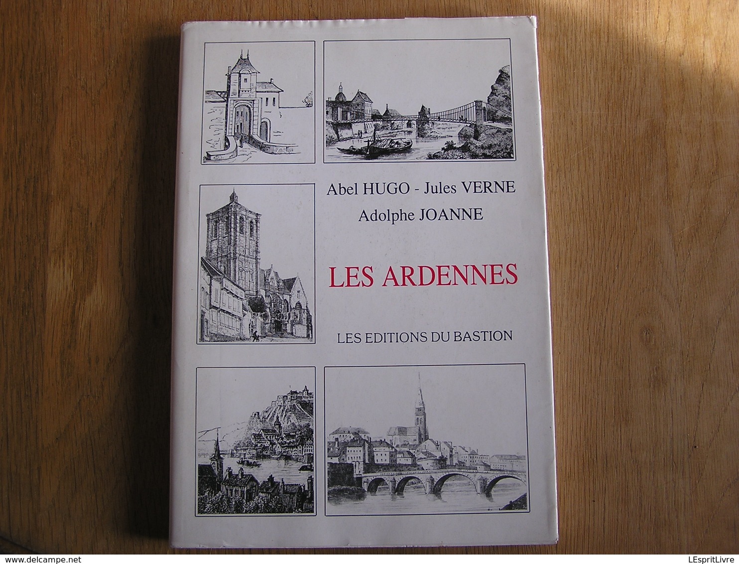 LES ARDENNES A Hugo J Verne A Joanne Régionalisme Sedan Fumay Revin Charleville Rethel Meuse Dictionnaire Communes - Champagne - Ardenne