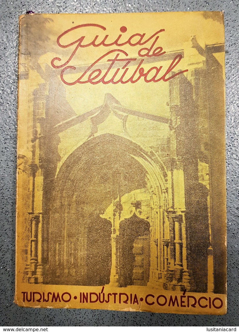 SETUBAL - MONOGRAFIAS -  Guia De Setubal- Turismo-Industria-Comercio( Autor: Guilherme Faria - 1949) - Livres Anciens