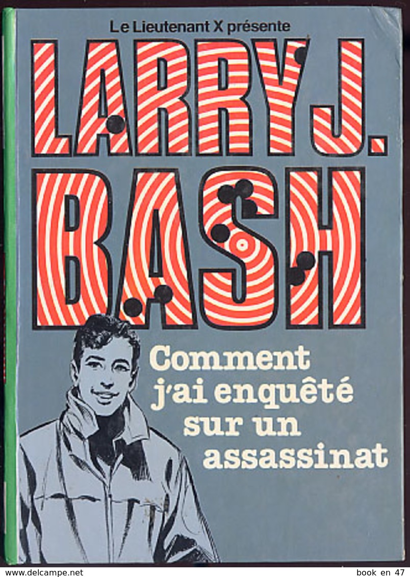 {12418} Lieutenant X "larry J. Bash, Comment J'ai Enquêté Sur Un Assassinat" Hachette Biblio Verte EO 1981 " En Baisse " - Bibliotheque Verte