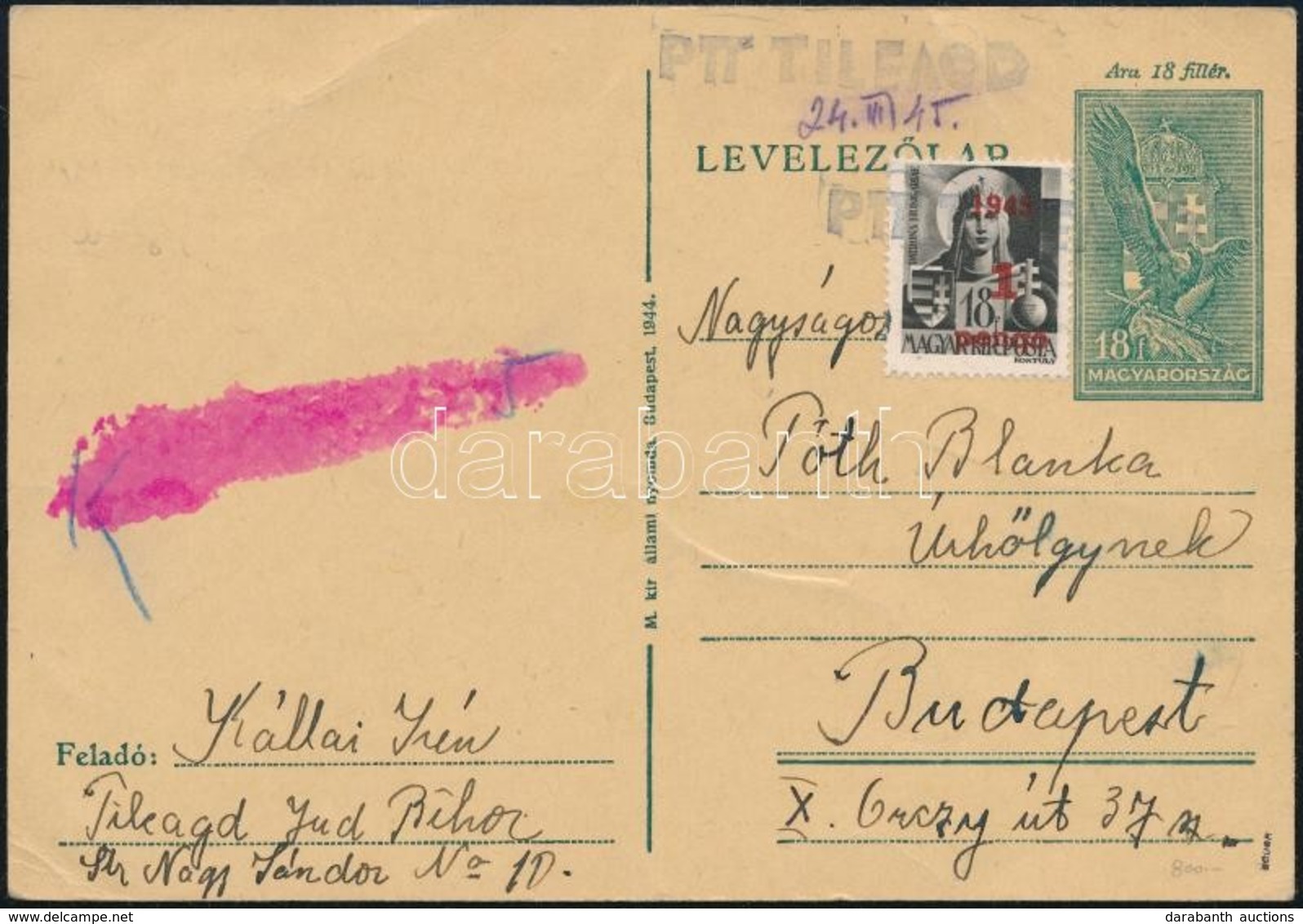 1945 Nagyvárad 1 P / 18f 18f Díjjegyes Levelezőlapon / On PS-card ,,TILEAGD' - Budapest Signed: Bodor - Sonstige & Ohne Zuordnung
