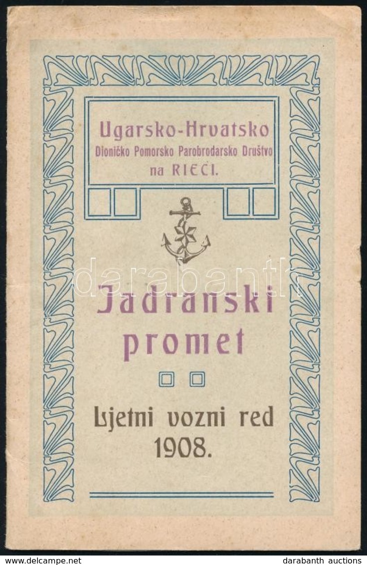 1908 Fiume, Ugarsko - Hrvatsko Parobrodarsko Društvo, Magyar-horvát Hajótársaság Horvát Nyelvű Adriai Nyári Menetrendje. - Unclassified