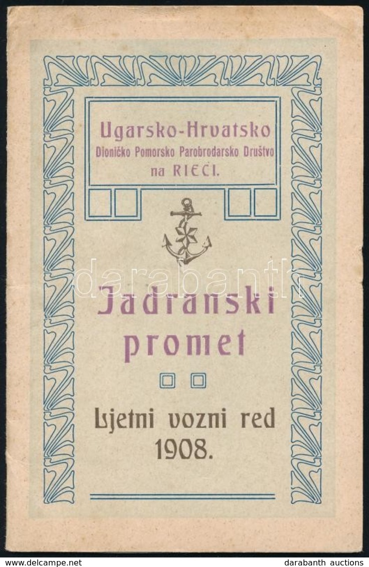 1908 Fiume, Ugarsko - Hrvatsko Parobrodarsko Društvo, Magyar-horvát Hajótársaság Horvát Nyelvű Adriai Nyári Menetrendje. - Ohne Zuordnung