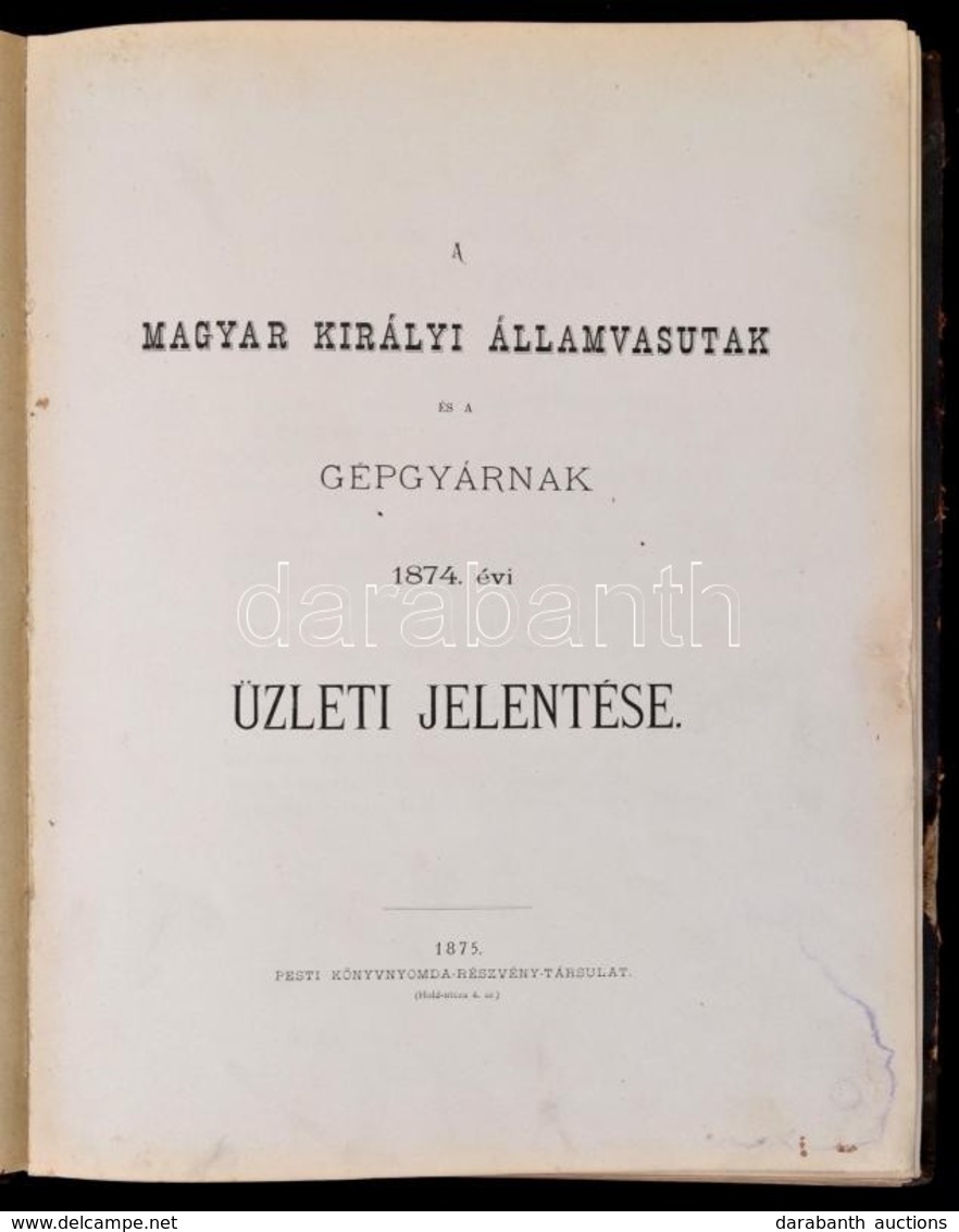 1875 A Magyar Királyi Államvasutak Gépgyárának 1874. évi üzleti Jelentése. Kimutatásokkal, Térképpel - Non Classés