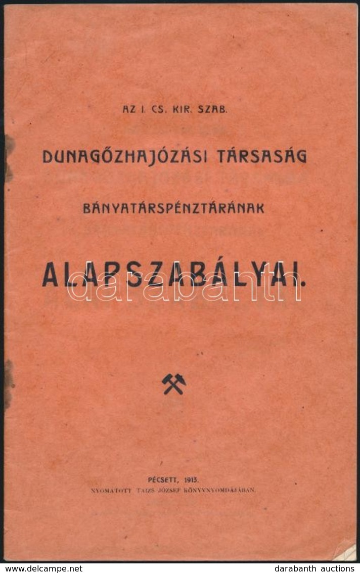 1913 Az I. Cs. Kir. Szab. Dunagőzhajózási Társaság Bányatérspénztárának Alapszabályai. Pécs, 1913. Taizs József 26p. - Non Classés