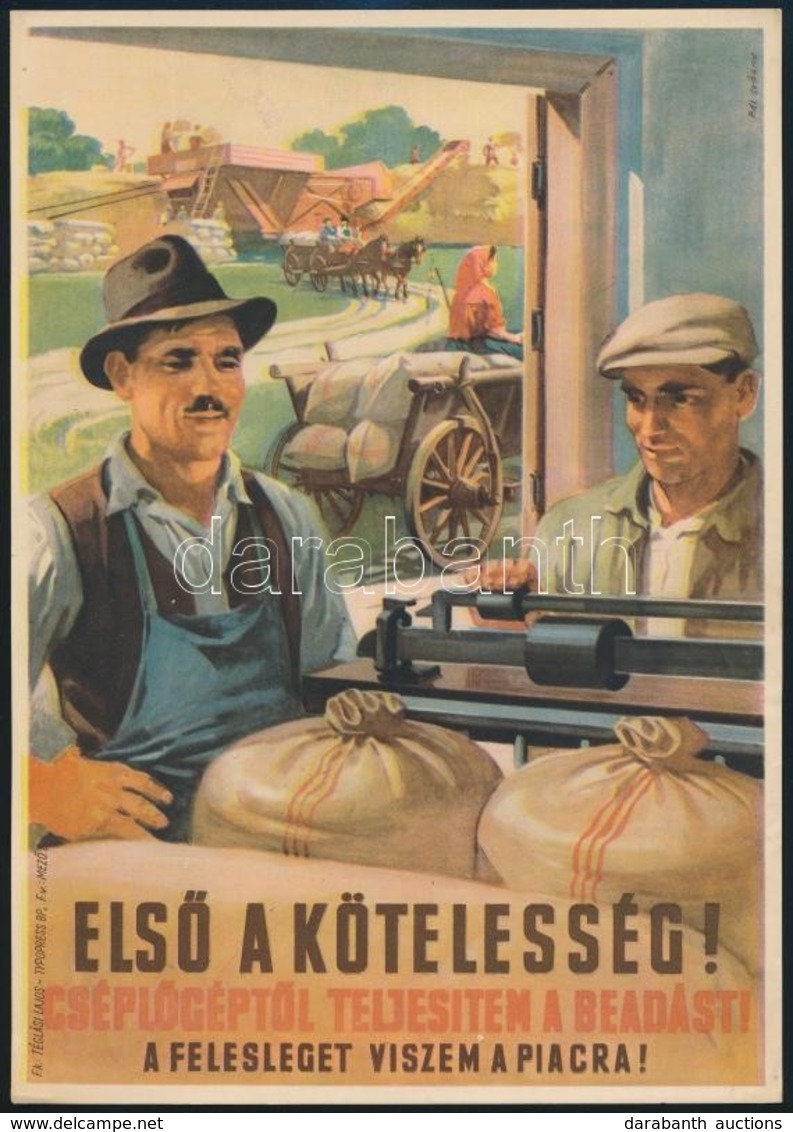 Cca 1950 Pál György: Első A Kötelesség Cséplőgépről Teljesítem A Beszolgáltatást, A Felesleget Viszem A Piacra. Kisplaká - Sonstige & Ohne Zuordnung