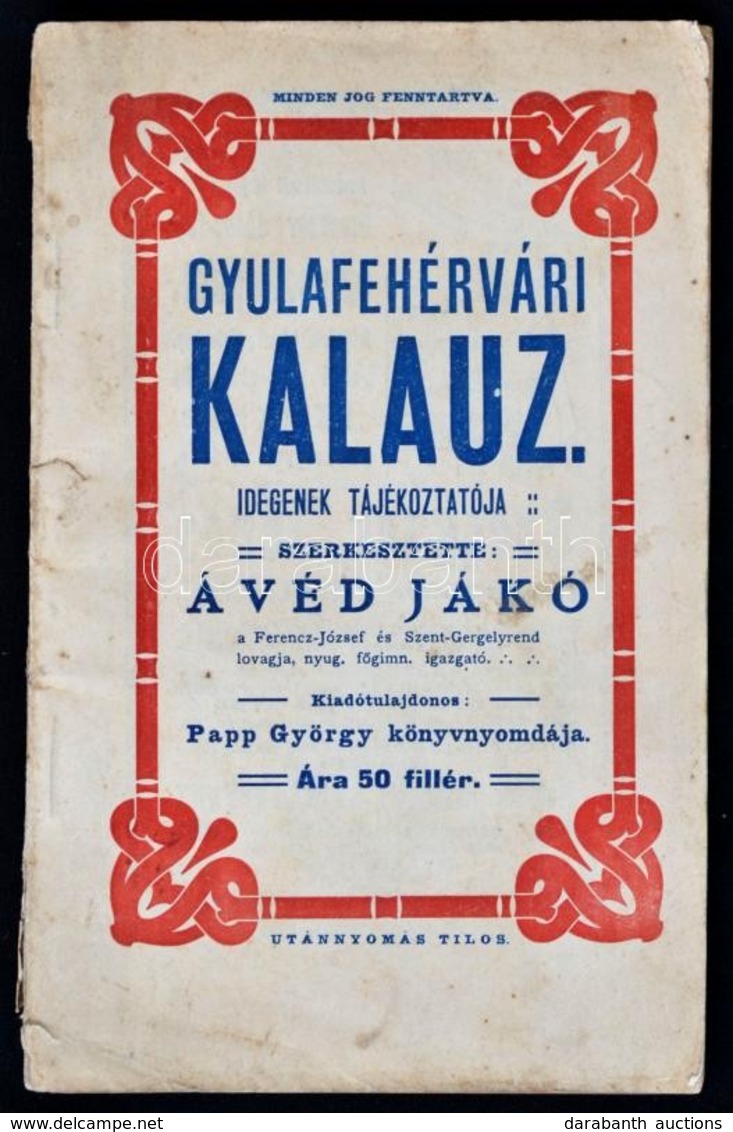 Gyulafehérvári Kalauz. Szerk.: Avéd Jákó. Gyulafehérvár, 1909, Papp György-ny., 80 P. Korabeli Reklámokkal. Kiadói Papír - Ohne Zuordnung